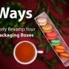 Ways to revamp your Macaron Packaging Boxes